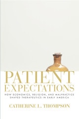 cover of Patient Expectations: How Economics, Religion, and Malpractice Shaped Therapeutics in Early America