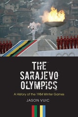cover of The Sarajevo Olympics: A History of the 1984 Winter Games