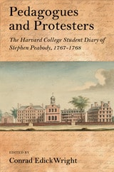 cover of Pedagogues and Protesters: The Harvard College Student Diary of Stephen Peabody, 1767-1768