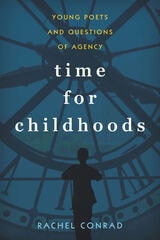 cover of Time for Childhoods: Young Poets and Questions of Agency