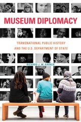cover of Museum Diplomacy: Transnational Public History and the U.S. Department of State