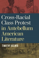 cover of Cross-Racial Class Protest in Antebellum American Literature