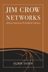 cover of Jim Crow Networks: African American Periodical Cultures