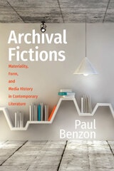 cover of Archival Fictions: Materiality, Form, and Media History in Contemporary Literature
