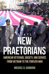 cover of The New Praetorians: American Veterans, Society, and Service from Vietnam to the Forever War