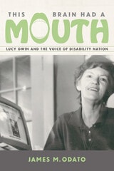 cover of This Brain Had a Mouth: Lucy Gwin and the Voice of Disability Nation