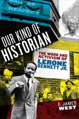 cover of Our Kind of Historian: The Work and Activism of Lerone Bennett Jr.
