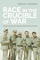 cover of Race in the Crucible of War: African American Servicemen and the War in Vietnam