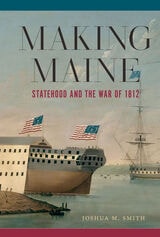 cover of Making Maine: Statehood and the War of 1812
