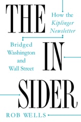 cover of The Insider: How the Kiplinger Newsletter Bridged Washington and Wall Street