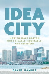 cover of Idea City: How to Make Boston More Livable, Equitable, and Resilient