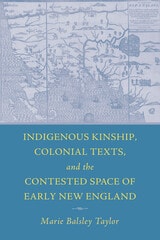 cover of Indigenous Kinship, Colonial Texts, and the Contested Space of Early New England