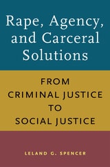 cover of Rape, Agency, and Carceral Solutions: From Criminal Justice to Social Justice