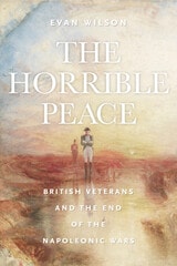cover of The Horrible Peace: British Veterans and the End of the Napoleonic Wars