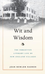 cover of Wit and Wisdom: The Forgotten Literary Life of New England Villages