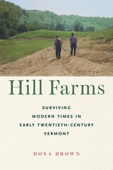 cover of Hill Farms: Surviving Modern Times in Early Twentieth-Century Vermont