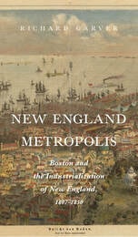 cover of New England Metropolis: Boston and the Industrialization of New England, 1807–1850