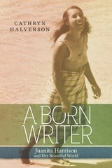 cover of A Born Writer: Juanita Harrison and Her Beautiful World