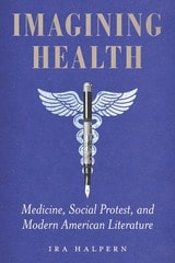 cover of Imagining Health: Medicine, Social Protest, and Modern American Literature