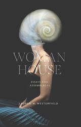 cover of Woman House: Essays and Assemblages