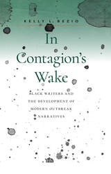 cover of In Contagion's Wake: Black Writers and the Development of Modern Outbreak Narratives