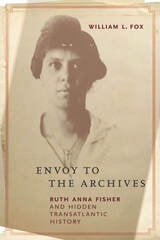 cover of Envoy to the Archives: Ruth Anna Fisher and Hidden Transatlantic History