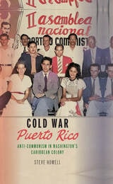 cover of Cold War Puerto Rico: Anti-Communism in Washington’s Caribbean Colony
