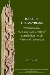 cover of Israel and the Assyrians: Deuteronomy, the Succession Treaty of Esarhaddon, and the Nature of Subvers