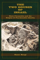cover of The Two Houses of Israel: State Formation and the Origins of Pan-Israelite Identity