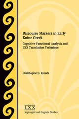 cover of Discourse Markers in Early Koine Greek: Cognitive-Functional Analysis and LXX Translation Technique