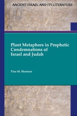 cover of Plant Metaphors in Prophetic Condemnations of Israel and Judah