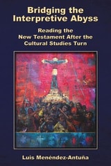 cover of Bridging the Interpretive Abyss: Reading the New Testament after the Cultural Studies Turn
