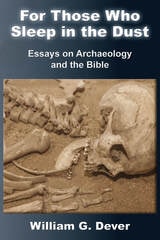 cover of For Those Who Sleep in the Dust: Essays on Archaeology and the Bible
