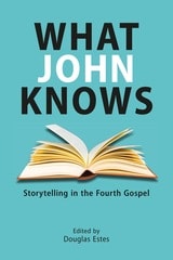cover of What John Knows: Storytelling in the Fourth Gospel