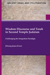 cover of Wisdom Discourse and Torah in Second Temple Judaism: Challenging the Integration Paradigm