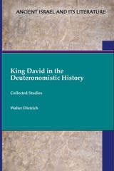 cover of King David in the Deuteronomistic History: Collected Studies
