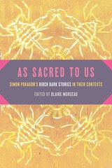 cover of As Sacred to Us: Simon Pokagon’s Birch Bark Stories in Their Contexts