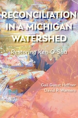 cover of Reconciliation in a Michigan Watershed: Restoring Ken-O-Sha