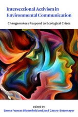 cover of Intersectional Activism in Environmental Communication: Changemakers Respond to Ecological Crises