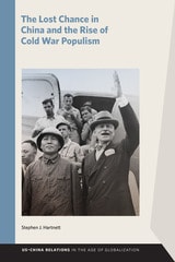 cover of The Lost Chance in China and the Rise of Cold War Populism