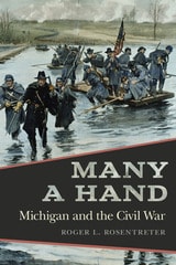 cover of Many a Hand: Michigan and the Civil War
