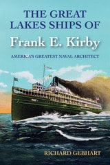 cover of The Great Lakes Ships of Frank E. Kirby: America's Greatest Naval Architect