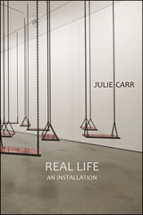 cover of Real Life: An Installation