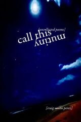 cover of Call This Mutiny: [uncollected poems]