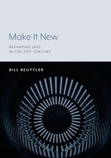 cover of Make It New: Reshaping Jazz in the 21st Century