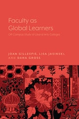 cover of Faculty as Global Learners: Off-Campus Study at Liberal Arts Colleges