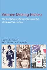 cover of Women Making History: The Revolutionary Feminist Postcard Art of Helaine Victoria Press