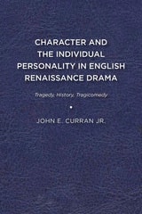 cover of Character and the Individual Personality in English Renaissance Drama: Tragedy, History, Tragicomedy