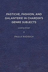 cover of Pastiche, Fashion, and Galanterie in Chardin’s Genre Subjects: Looking Smart