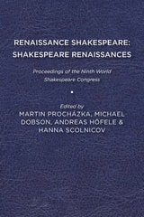 cover of Renaissance Shakespeare/Shakespeare Renaissances: Proceedings of the Ninth World Shakespeare Congress
